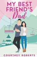 My Best Friend's Dad (Author Signed) : Courtney Roberts