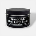 Good Girls Read Dirty Books | 4 oz Soy Candle